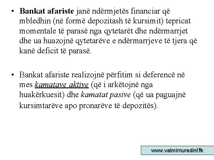  • Bankat afariste janë ndërmjetës financiar që mbledhin (në formë depozitash të kursimit)