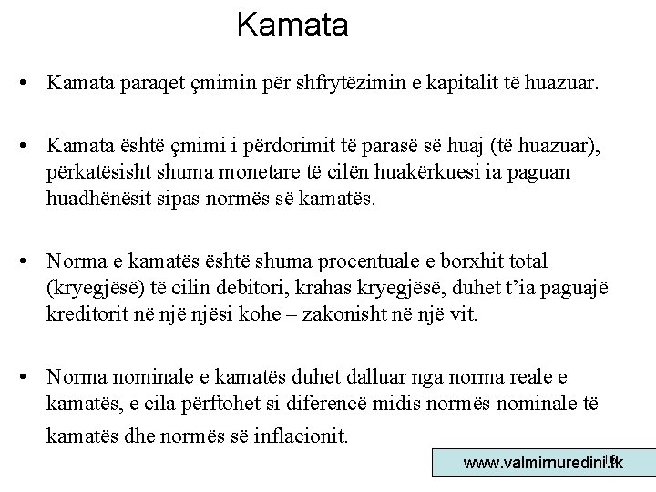 Kamata • Kamata paraqet çmimin për shfrytëzimin e kapitalit të huazuar. • Kamata është