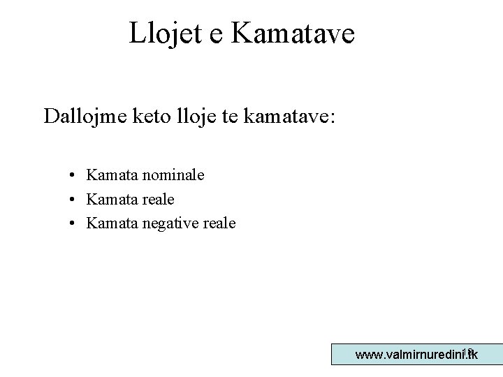 Llojet e Kamatave Dallojme keto lloje te kamatave: • Kamata nominale • Kamata reale