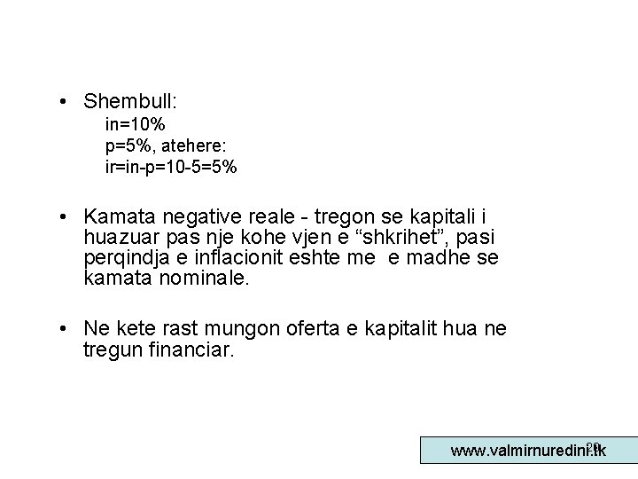  • Shembull: in=10% p=5%, atehere: ir=in-p=10 -5=5% • Kamata negative reale - tregon