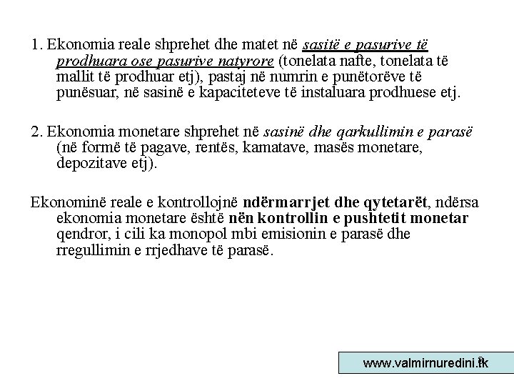 1. Ekonomia reale shprehet dhe matet në sasitë e pasurive të prodhuara ose pasurive