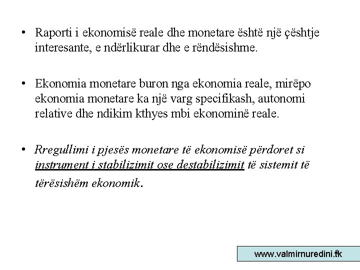  • Raporti i ekonomisë reale dhe monetare është një çështje interesante, e ndërlikurar