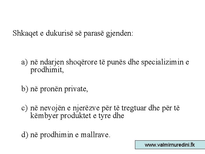 Shkaqet e dukurisë së parasë gjenden: a) në ndarjen shoqërore të punës dhe specializimin