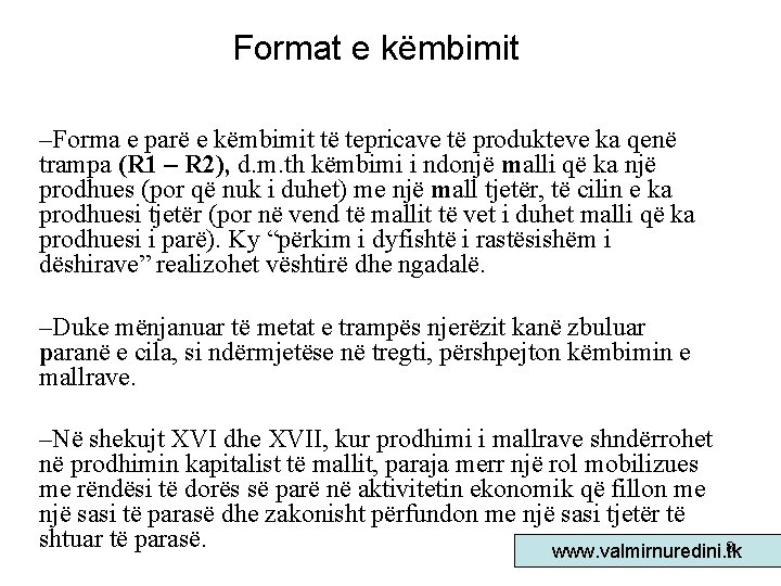 Format e këmbimit –Forma e parë e këmbimit të tepricave të produkteve ka qenë