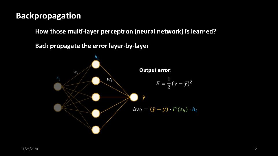 Backpropagation How those multi-layer perceptron (neural network) is learned? Back propagate the error layer-by-layer
