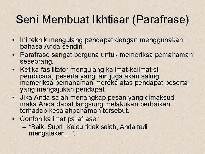 Seni Membuat Ikhtisar (Parafrase) • Ini teknik mengulang pendapat dengan menggunakan bahasa Anda sendiri.