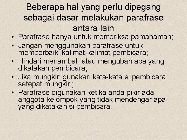 Beberapa hal yang perlu dipegang sebagai dasar melakukan parafrase antara lain • Parafrase hanya