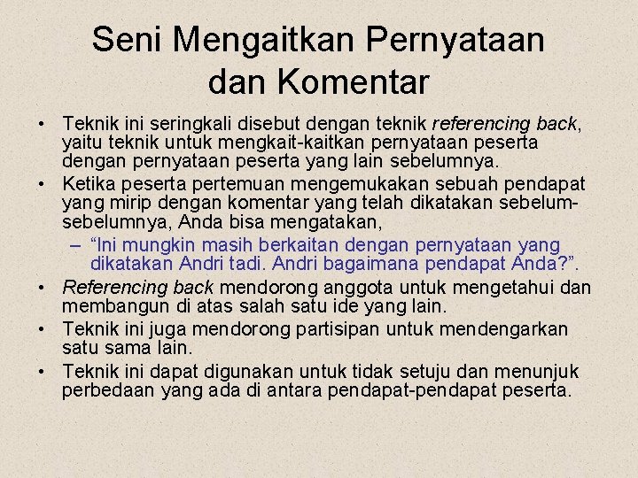 Seni Mengaitkan Pernyataan dan Komentar • Teknik ini seringkali disebut dengan teknik referencing back,