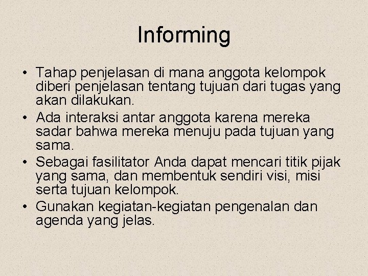 Informing • Tahap penjelasan di mana anggota kelompok diberi penjelasan tentang tujuan dari tugas