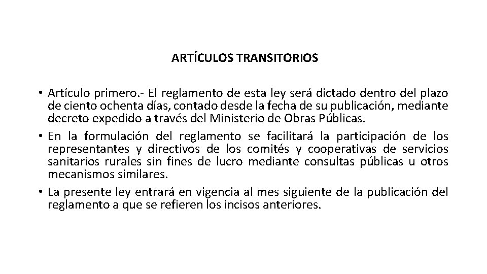 ARTÍCULOS TRANSITORIOS • Artículo primero. - El reglamento de esta ley será dictado dentro