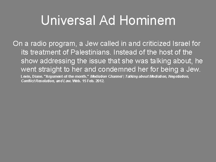 Universal Ad Hominem On a radio program, a Jew called in and criticized Israel