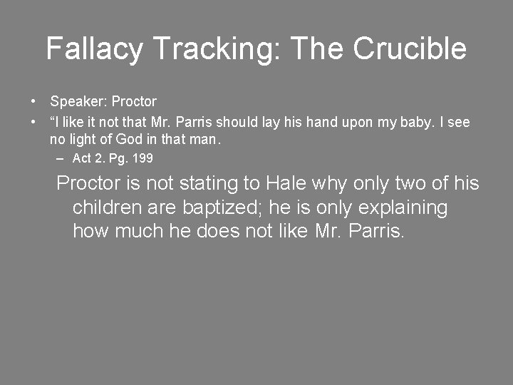 Fallacy Tracking: The Crucible • Speaker: Proctor • “I like it not that Mr.