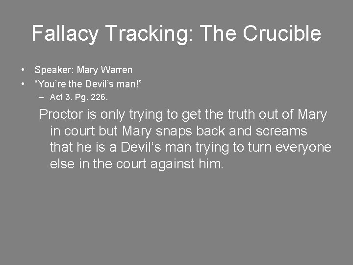 Fallacy Tracking: The Crucible • Speaker: Mary Warren • “You’re the Devil’s man!” –