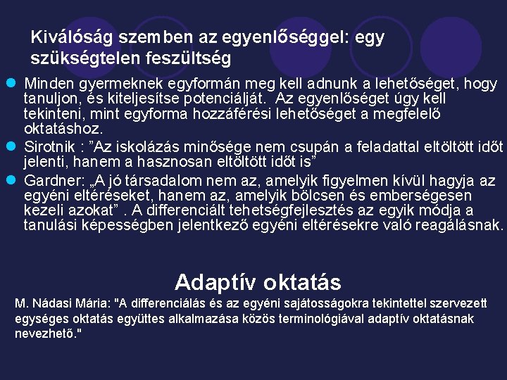 Kiválóság szemben az egyenlőséggel: egy szükségtelen feszültség l Minden gyermeknek egyformán meg kell adnunk