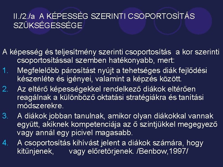 II. /2. /a A KÉPESSÉG SZERINTI CSOPORTOSÍTÁS SZÜKSÉGESSÉGE A képesség és teljesítmény szerinti csoportosítás