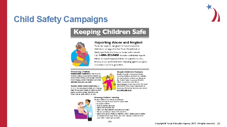 Child Safety Campaigns Copyright © Texas Education Agency, 2017. All rights reserved. 26 Child Safety Campaigns Copyright © Texas Education Agency, 2017. All rights reserved. 26