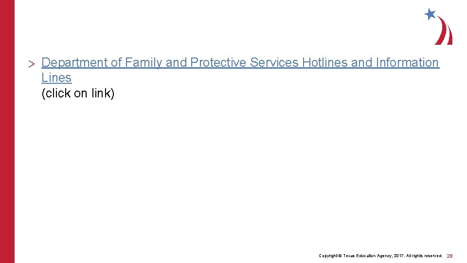 > Department of Family and Protective Services Hotlines and Information Lines (click on link) > Department of Family and Protective Services Hotlines and Information Lines (click on link)