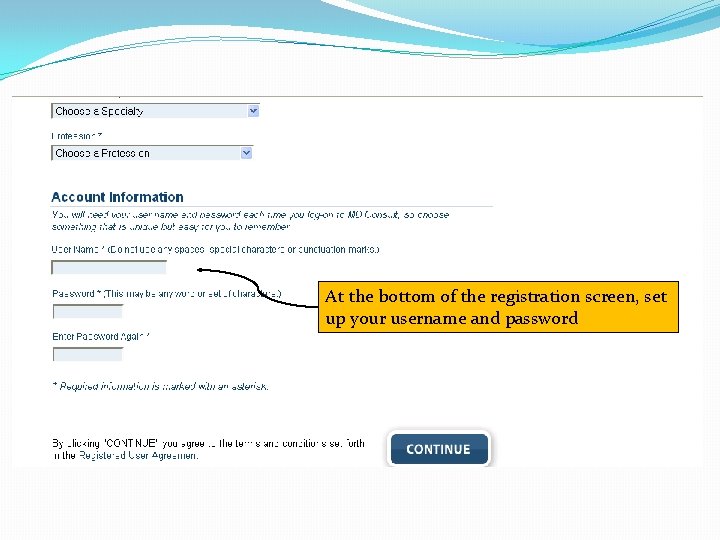 At the bottom of the registration screen, set up your username and password 