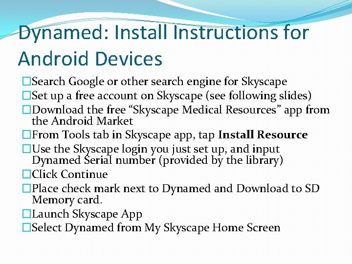 Dynamed: Install Instructions for Android Devices �Search Google or other search engine for Skyscape