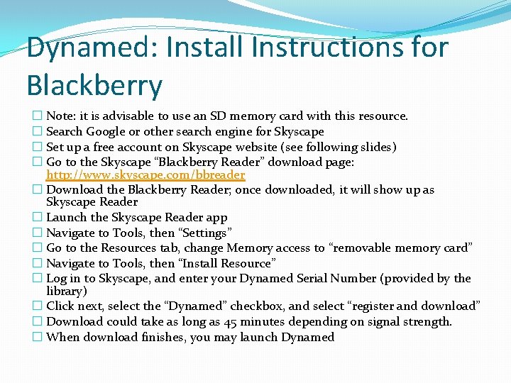 Dynamed: Install Instructions for Blackberry � Note: it is advisable to use an SD