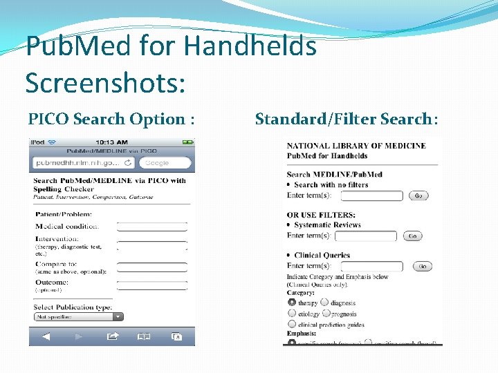 Pub. Med for Handhelds Screenshots: PICO Search Option : Standard/Filter Search: 