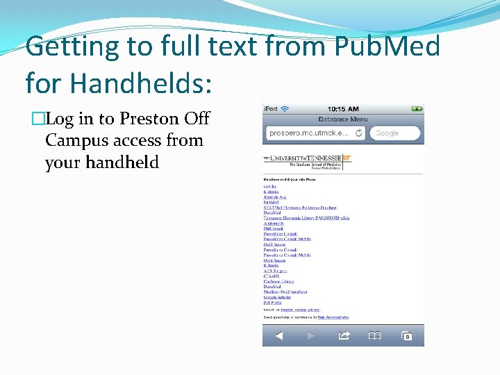 Getting to full text from Pub. Med for Handhelds: �Log in to Preston Off