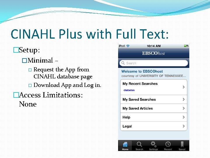 CINAHL Plus with Full Text: �Setup: �Minimal – Request the App from CINAHL database
