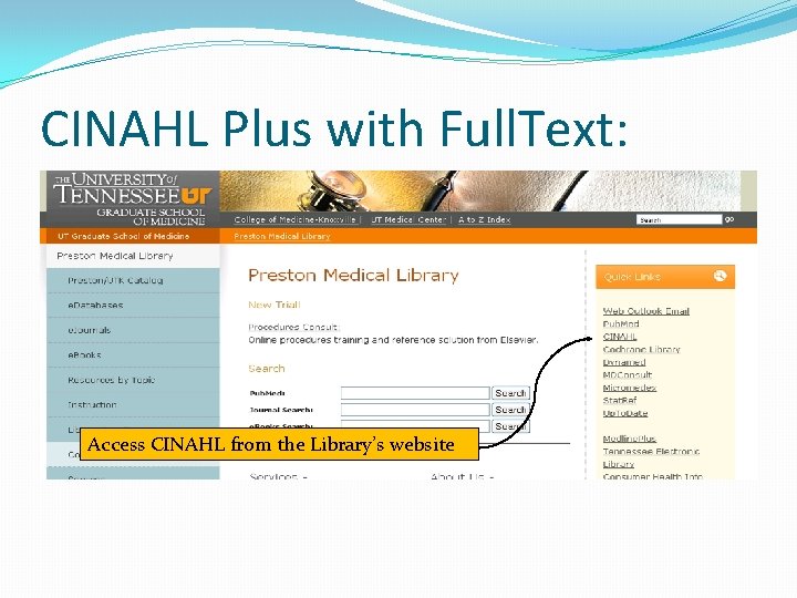 CINAHL Plus with Full. Text: Access CINAHL from the Library’s website 