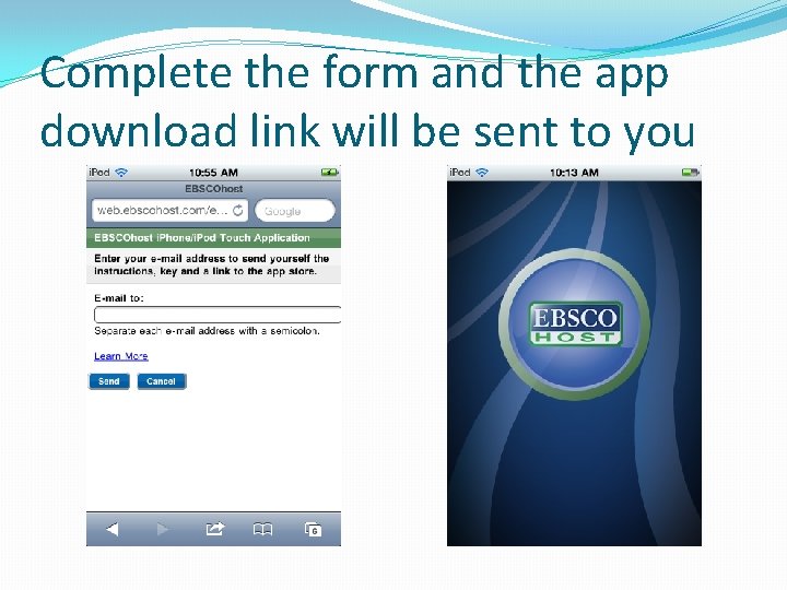 Complete the form and the app download link will be sent to you 