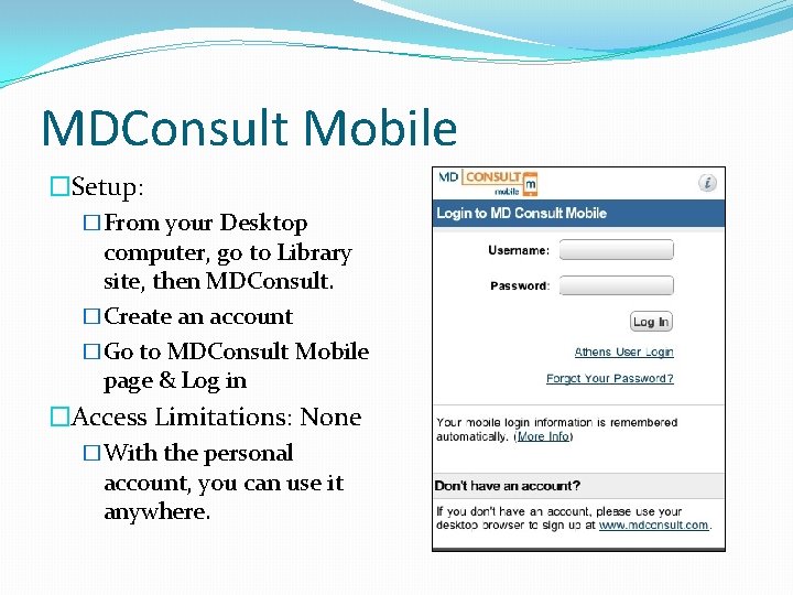 MDConsult Mobile �Setup: �From your Desktop computer, go to Library site, then MDConsult. �Create