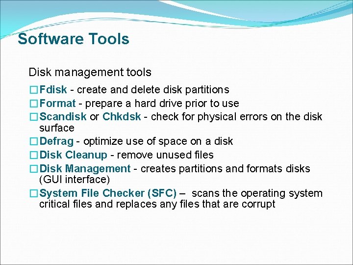 Software Tools Disk management tools �Fdisk - create and delete disk partitions �Format -