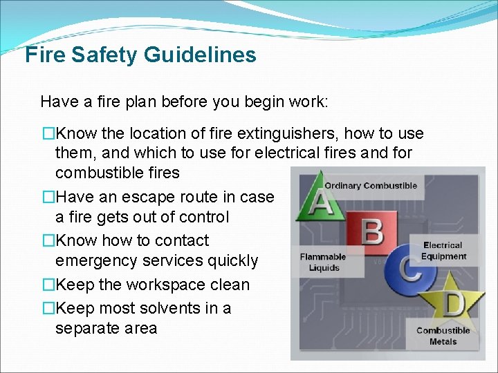 Fire Safety Guidelines Have a fire plan before you begin work: �Know the location