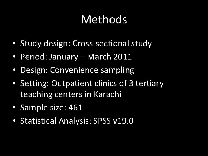 Methods Study design: Cross-sectional study Period: January – March 2011 Design: Convenience sampling Setting: