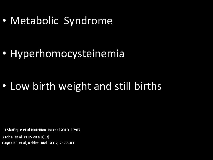  • Metabolic Syndrome • Hyperhomocysteinemia • Low birth weight and still births 1