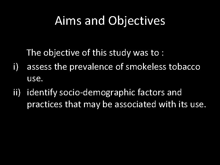 Aims and Objectives The objective of this study was to : i) assess the