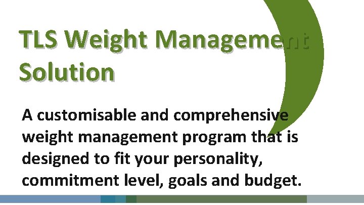 TLS Weight Management Solution A customisable and comprehensive weight management program that is designed