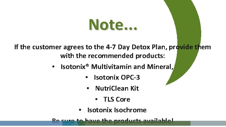 Note. . . If the customer agrees to the 4 -7 Day Detox Plan,