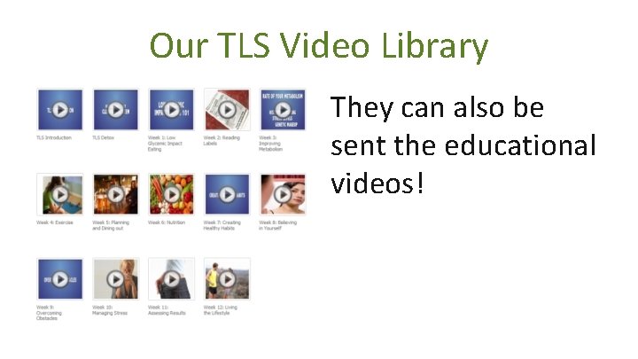 Our TLS Video Library They can also be sent the educational videos! 