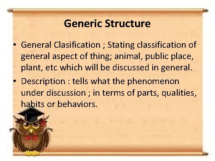 Generic Structure • General Clasification ; Stating classification of general aspect of thing; animal,