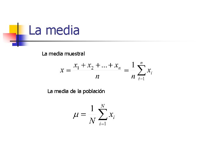 La media muestral La media de la población 