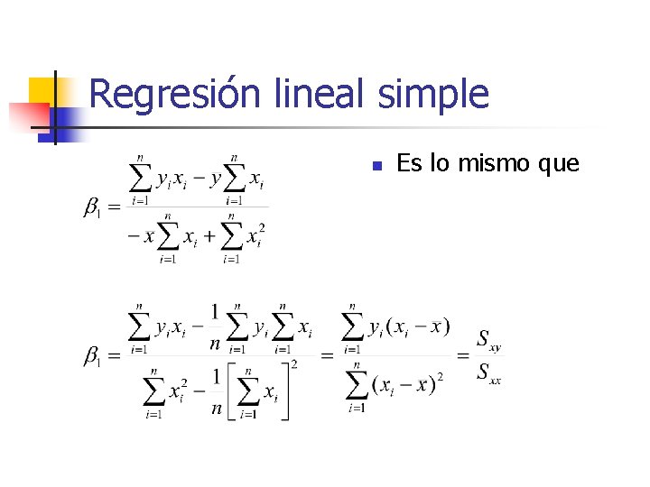 Regresión lineal simple n Es lo mismo que 