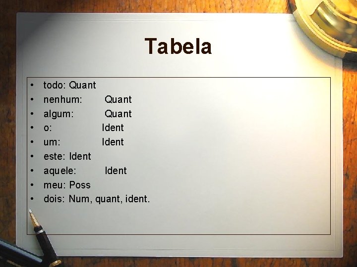 Tabela • • • todo: Quant nenhum: Quant algum: Quant o: Ident um: Ident