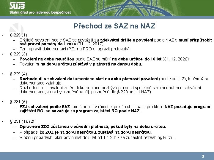 Přechod ze SAZ na NAZ • • § 229 (1) – Držitelé povolení podle