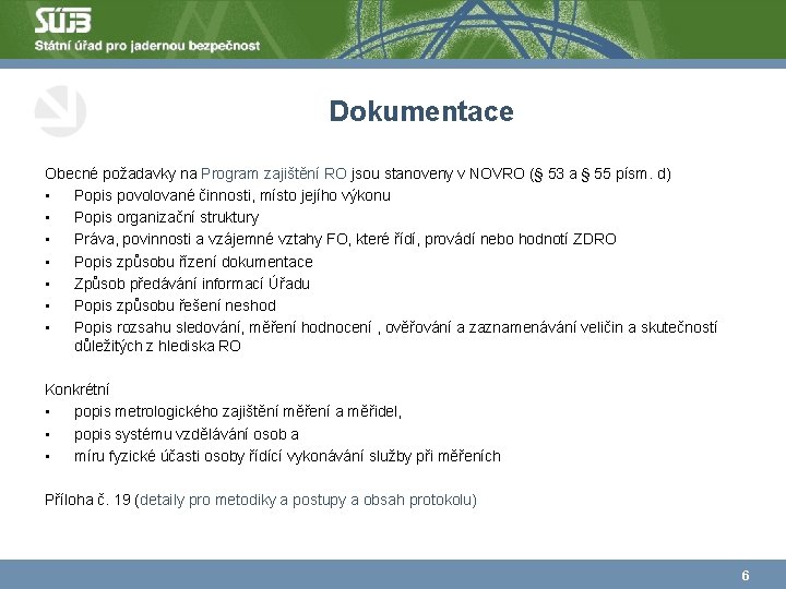 Dokumentace Obecné požadavky na Program zajištění RO jsou stanoveny v NOVRO (§ 53 a