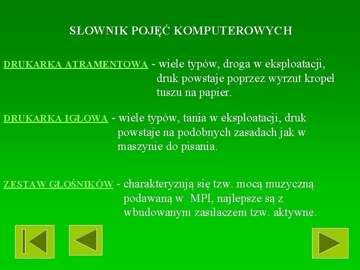 SŁOWNIK POJĘĆ KOMPUTEROWYCH DRUKARKA ATRAMENTOWA DRUKARKA IGŁOWA - wiele typów, droga w eksploatacji, druk