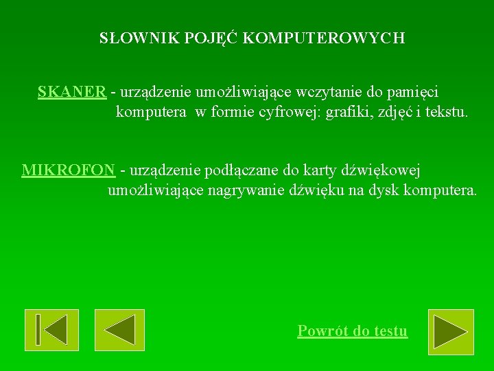 SŁOWNIK POJĘĆ KOMPUTEROWYCH SKANER - urządzenie umożliwiające wczytanie do pamięci komputera w formie cyfrowej: