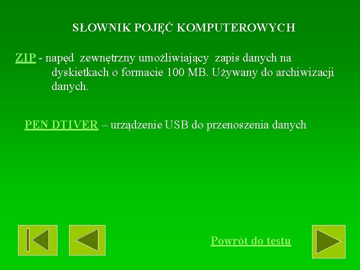 SŁOWNIK POJĘĆ KOMPUTEROWYCH ZIP - napęd zewnętrzny umożliwiający zapis danych na dyskietkach o formacie