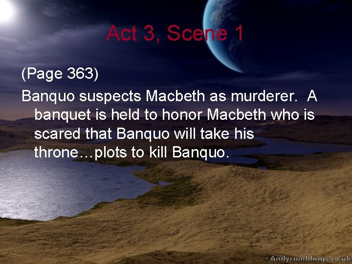 Act 3, Scene 1 (Page 363) Banquo suspects Macbeth as murderer. A banquet is