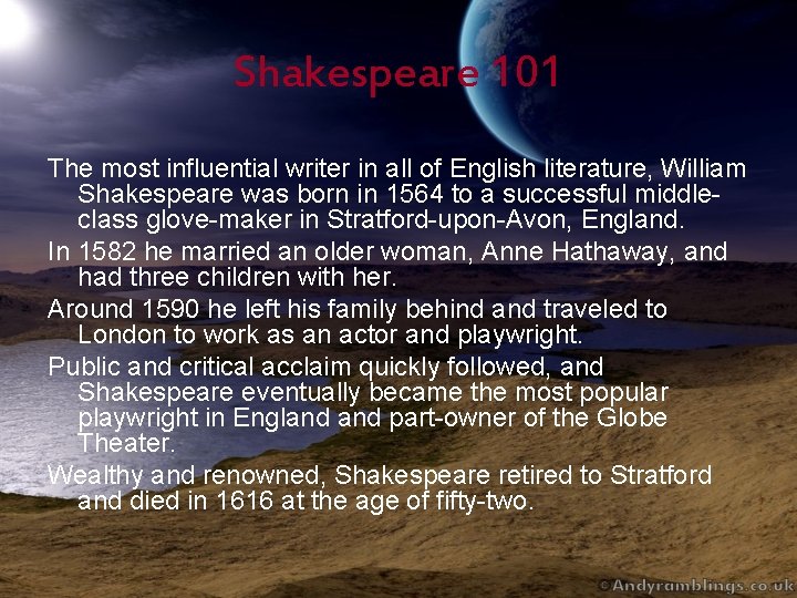 Shakespeare 101 The most influential writer in all of English literature, William Shakespeare was