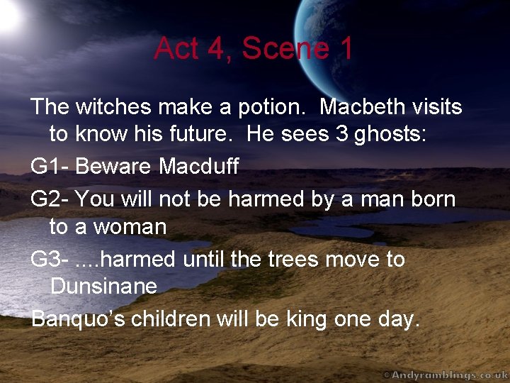 Act 4, Scene 1 The witches make a potion. Macbeth visits to know his
